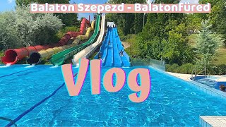 Vlog: Weekend getaway in Balaton - BalatonFured, Annagora aquapark | Life in Hungary Central Europe