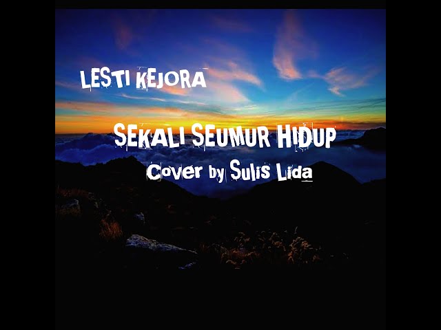 SEKALI SEUMUR HIDUP Lagu +Lirik Cover by SULIS LIDA class=