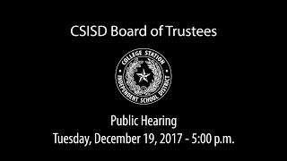 CSISD Board Meeting 12/19/17 - Public Hearing