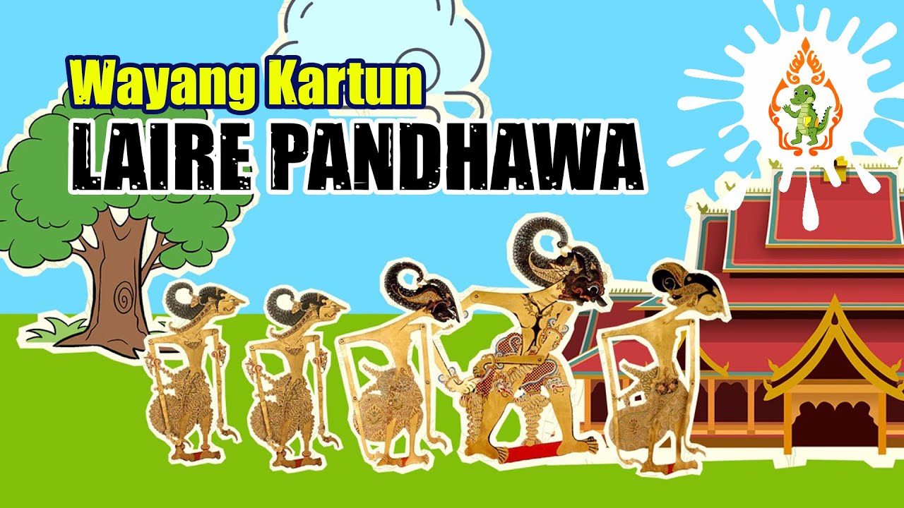 Wayang Kartun - Laire Pandhawa