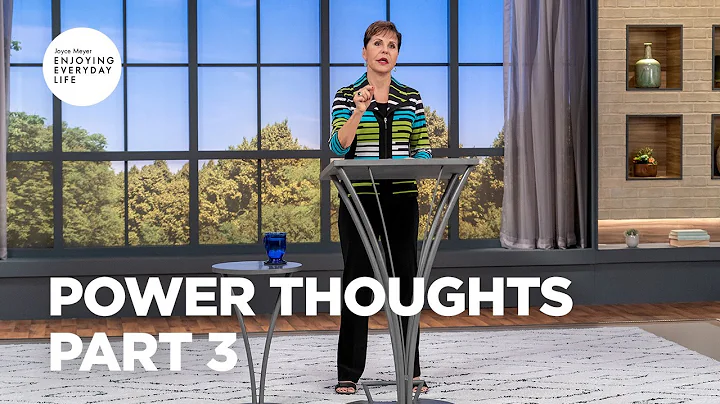 Power Thoughts - Part 3 | Joyce Meyer | Enjoying Everyday Life