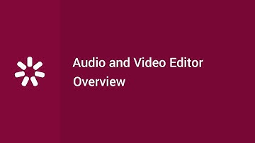 Audio and Video Editor Overview