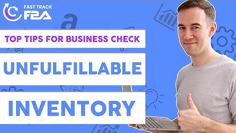 Top Tips for Business Check - Unfulfillable Inventory