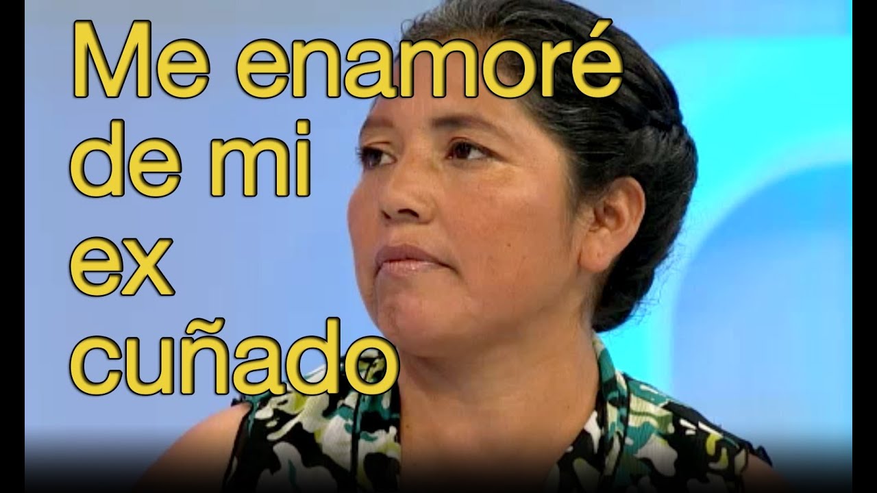 Me enamoré de mi ex cuñada y su familia se opone - Cosas de la vida