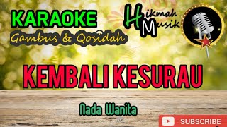 #Karaoke Kembali kesurau #nada wanita#qosidah#KORGPA