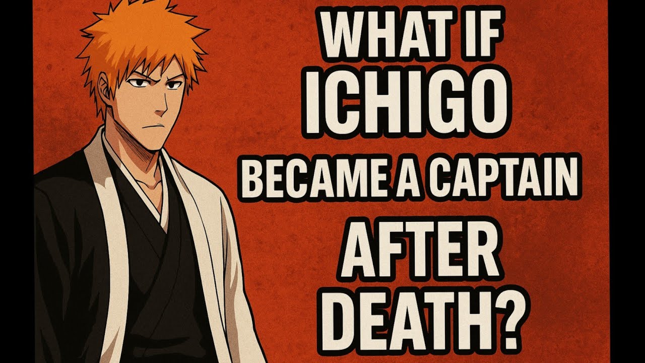 What If Ichigo Became a Captain After Death?