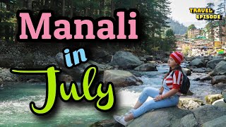Manali in July | Manali weather in July | Manali in july month | Travel episode