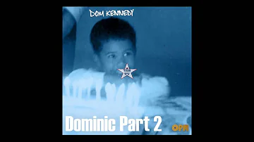 Dom Kennedy - Dominic Part 2