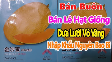 hạt giống dưa lưới vỏ vàng nhập khẩu nguyên bao bì, bán buôn bán lẻ toàn quốc