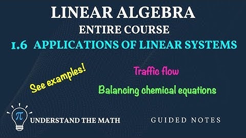 Applications of Linear Systems | Traffic Flow and Balancing Chemical Equations