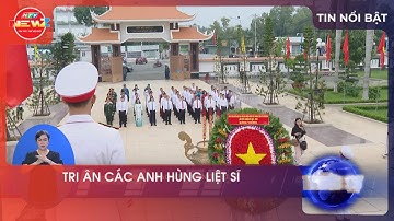 TRI ÂN CÁC ANH HÙNG LIỆT SĨ