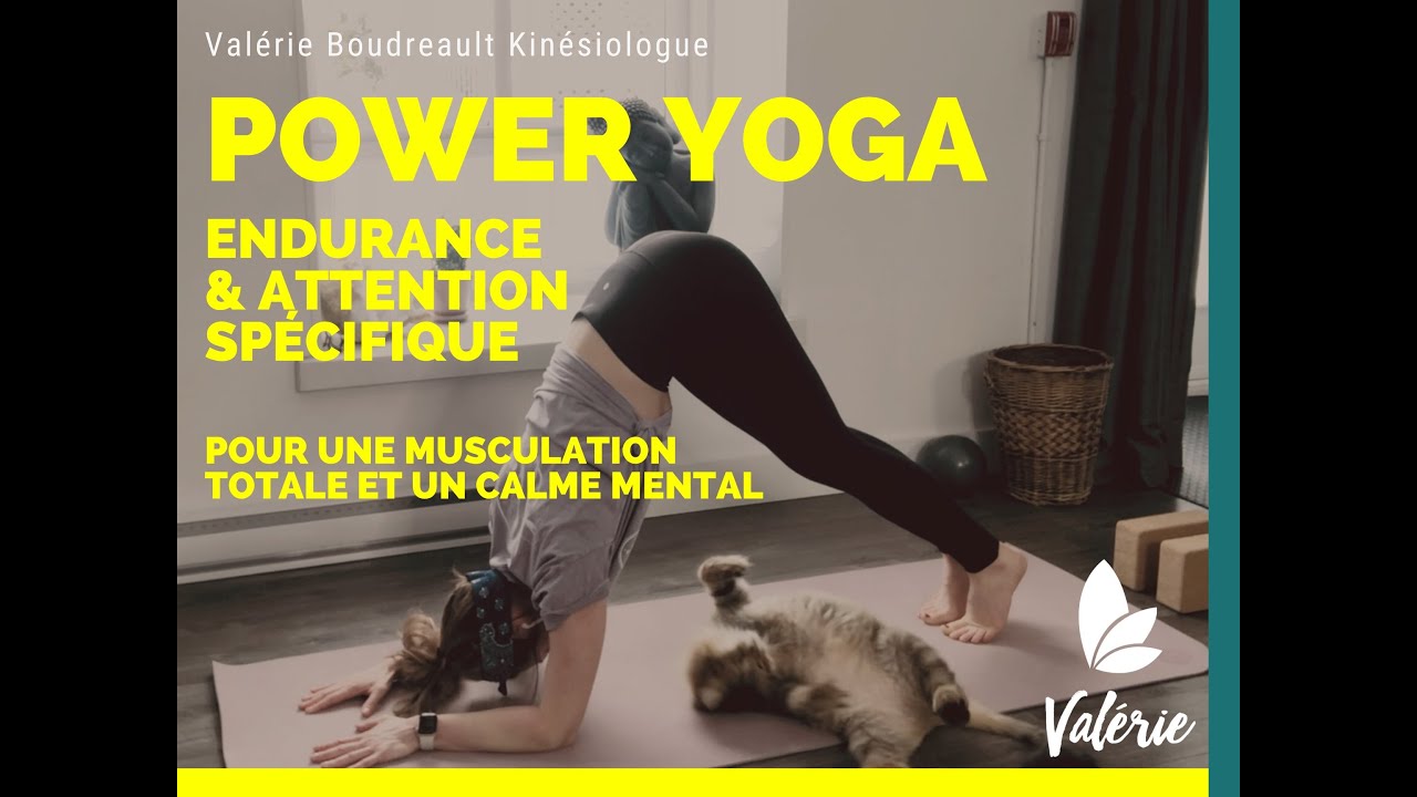 Power Yoga - 45 min - Endurance & Attention Spécifique - Valérie Kinésiologue