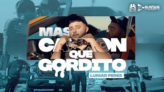 Lumar Perez - Mas Cabron Que Gordito [Official Video]