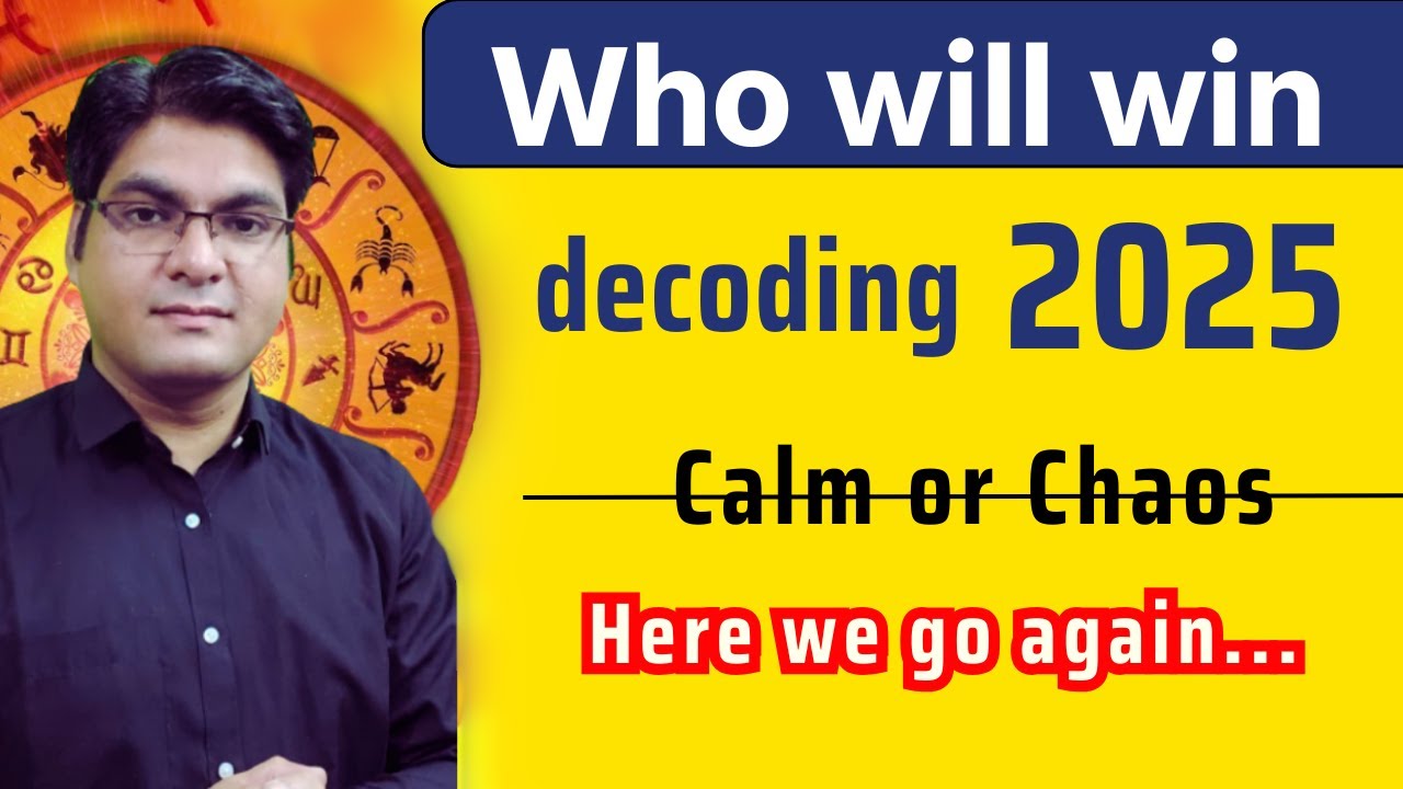 Decoding 2025 | Who will win Calm or Chaos | Here we go again... - YouTube