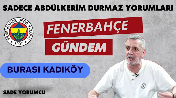 🟡🔵 SADECE ABDULKERİM DURMAZ YORUMLARI || BURASI KADIKÖY || FENERBAHÇE BÖLÜMÜ #Fenerbahçe