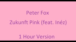 Peter Fox - Zukunft Pink (feat Inéz) | 1 Hour Version