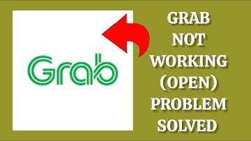 How To Solve Grab App Not Working(Open) Problem|| Rsha26 Solutions