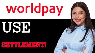 When To Use WorldPay Settlement (2025)