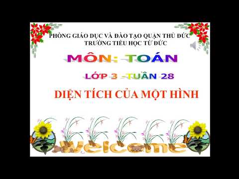 TOÁN - LỚP 3 - TUẦN 28 DIỆN TÍCH CỦA MỘT HÌNH