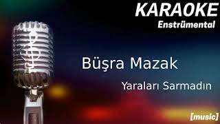 Karaoke Büşra Mazak Yaraları Sarmadın