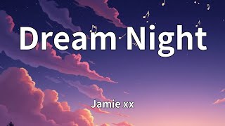 Jamie xx - Dream Night (Lyrics)