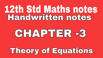 12th Std Maths handwritten notes Chapter -3 ( Theory of Equations) english medium