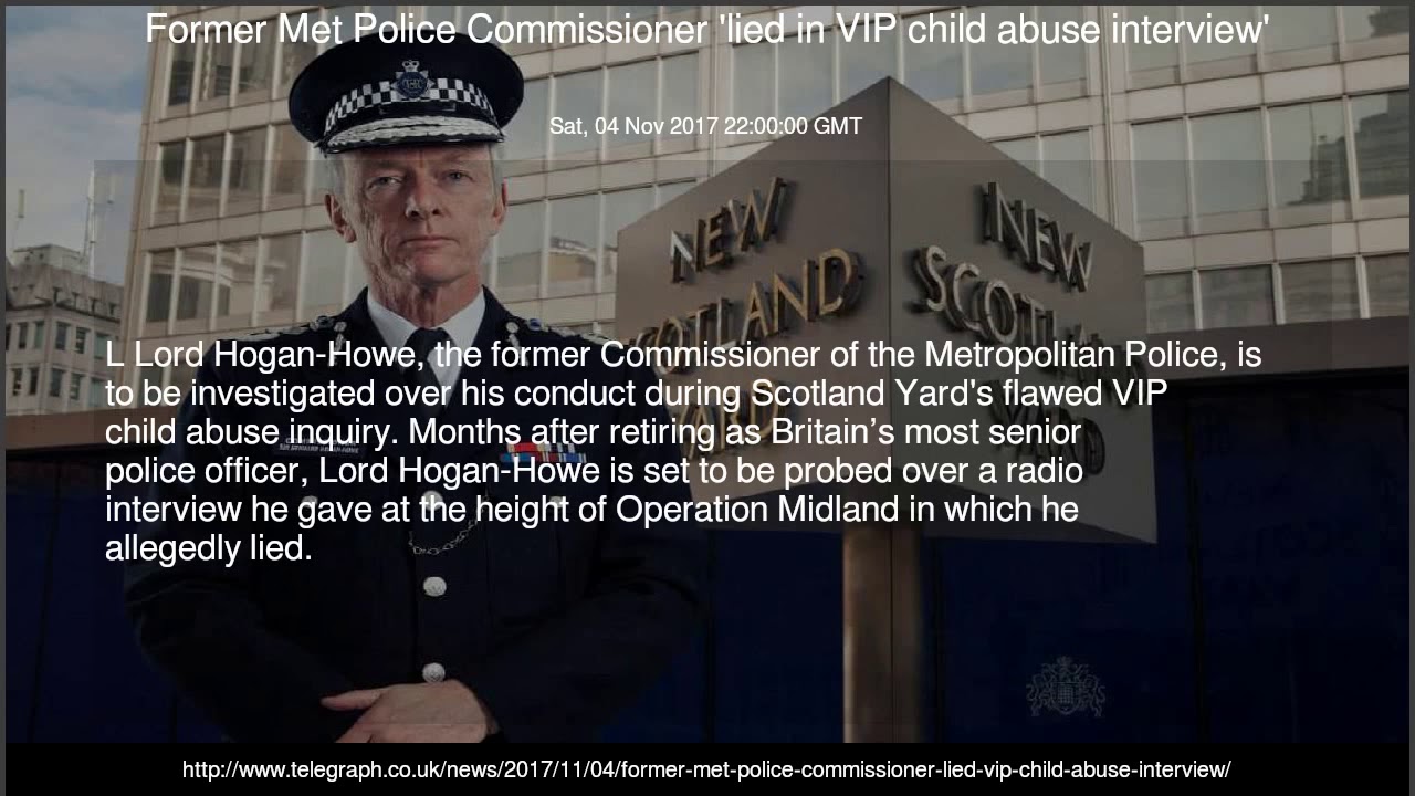 Former Met Police Commissioner 'lied in VIP child abuse interview'