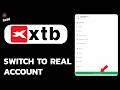 XTB Tutorial: Move from Demo to Real Account Easily