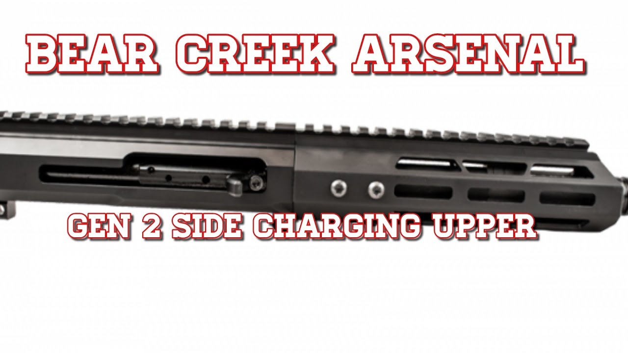 Bear Creek Arsenal Gen 2 Side Charging Upper Reciever YouTube