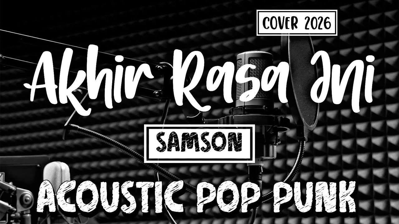 Akhir Rasa Ini - Samson | ACOUSTIC POP PUNK COVER + LYRIC 2026