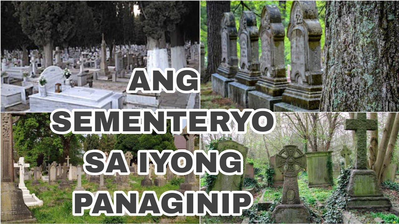 ANG SEMENTERYO SA IYONG PANAGINIP AT KAHULUGAN NITO dream