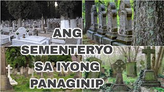 ANG SEMENTERYO SA IYONG PANAGINIP AT KAHULUGAN NITO| dream interpretation |dream meaning Kleos Ch