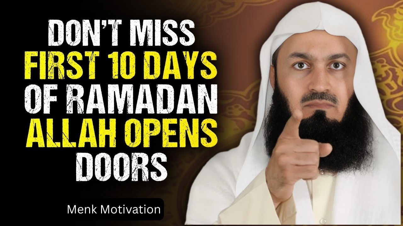 Don’t Miss the First 10 Days of Ramadan — Allah Is Opening Doors For You | Mufti Menk