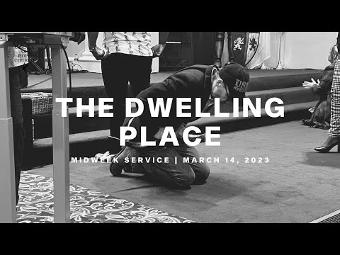 The Dwelling Place | March 14, 2023 | Midweek Service