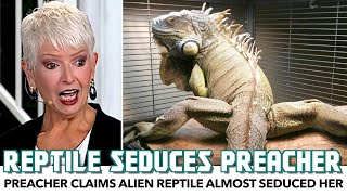 Preacher Claims Alien Reptile Almost Seduced Her