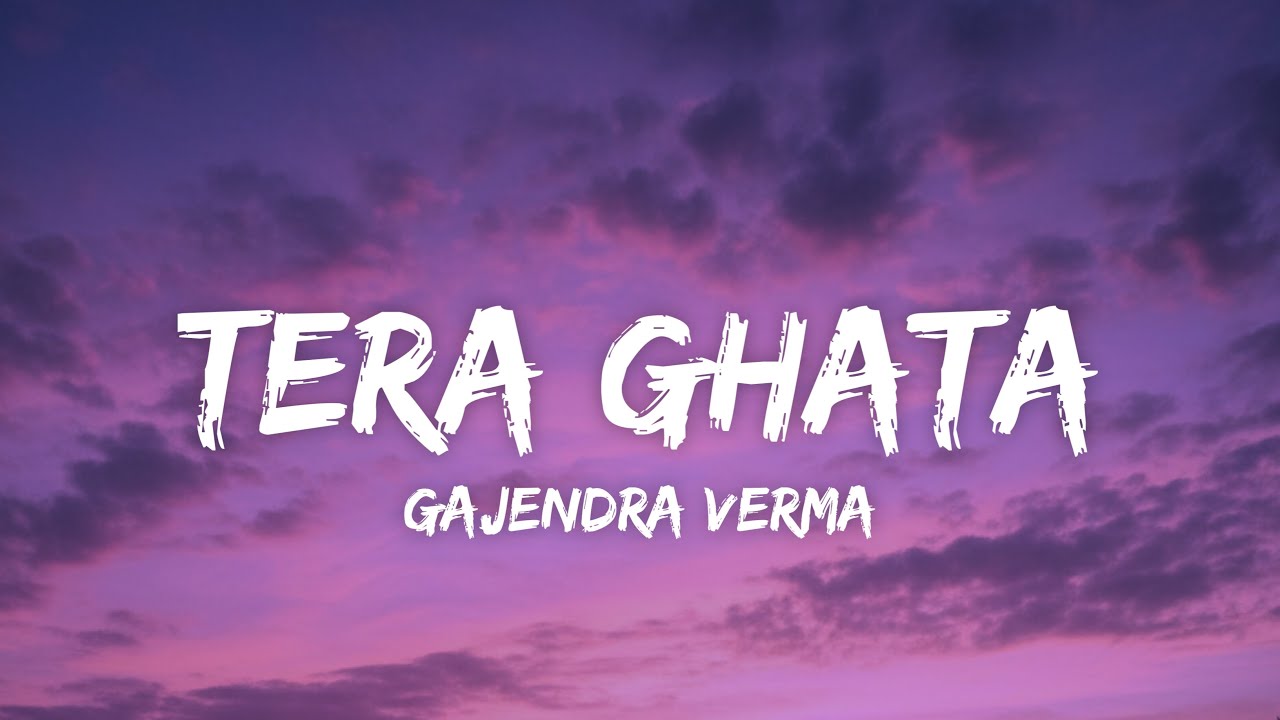 Gajendra Verma - Tera Ghata (Lyrics)