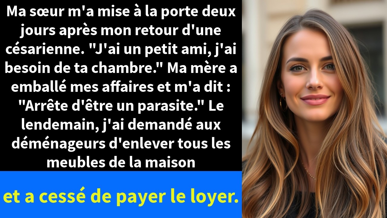 Ma sœur m'a mise à la porte deux jours après mon retour d'une césarienne. 