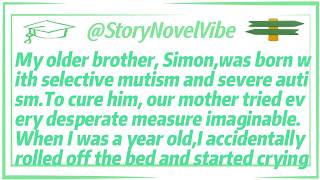 My older brother, Simon,was born with selective mutism and severe autism.To cure him, our mother