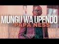 Papa Ness Mungu Wa Upendo Official 4K Video