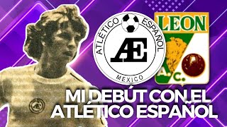 MI DEBUT con el Atlético Español | Atlético Español vs León 197576