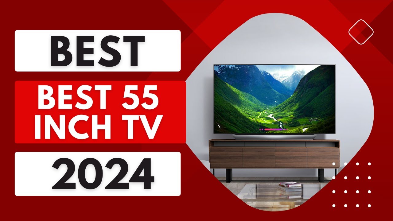 Top 5 Best 55 inch 4K Smart TV in 2024 YouTube