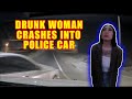Bodycam DUI Arrest - Drunk Woman Crashes into Police Car