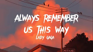 Lady Gaga - Always Remember Us This Way Lyrics