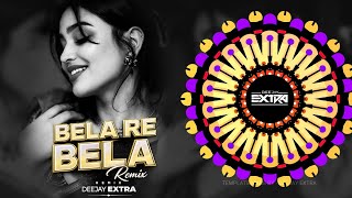 Bela Re Bela - Sambalpuri Viral Song || REMIX || DEEJAY EXTRA 