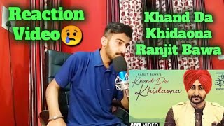 Khand da khidaona: ranjit bawa (full song) reaction video
