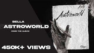 Astroworld - Bella | Music Video | Home The Album