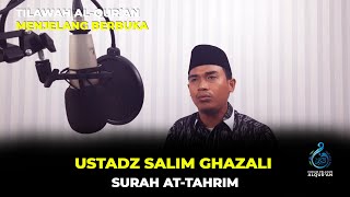 TILAWAH AL-QUR'AN MENJELANG BERBUKA: Imam Masjid Istiqlal Ustadz Salim Ghazali; (Surah At-Tahrim)