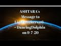 A Message to Lightworkers #6 | Ashtara via Dancing Dolphin