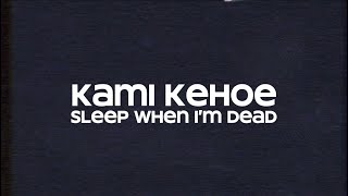 Video thumbnail of "kami kehoe - sleep when i’m dead ( lyrics + visualizer ) @kamikehoe"