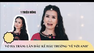 Võ Hạ Trâm lần đầu kể chuyện hậu trường "Về với anh", tiết lộ cát-xê lúc mới vào nghề thấp chấn động